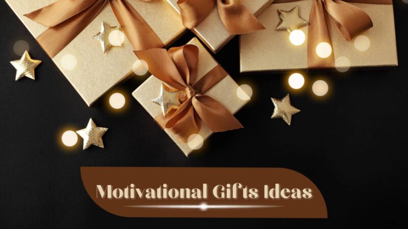 10 Unique Motivational Gifts Ideas To Help You Achieve Your Goals