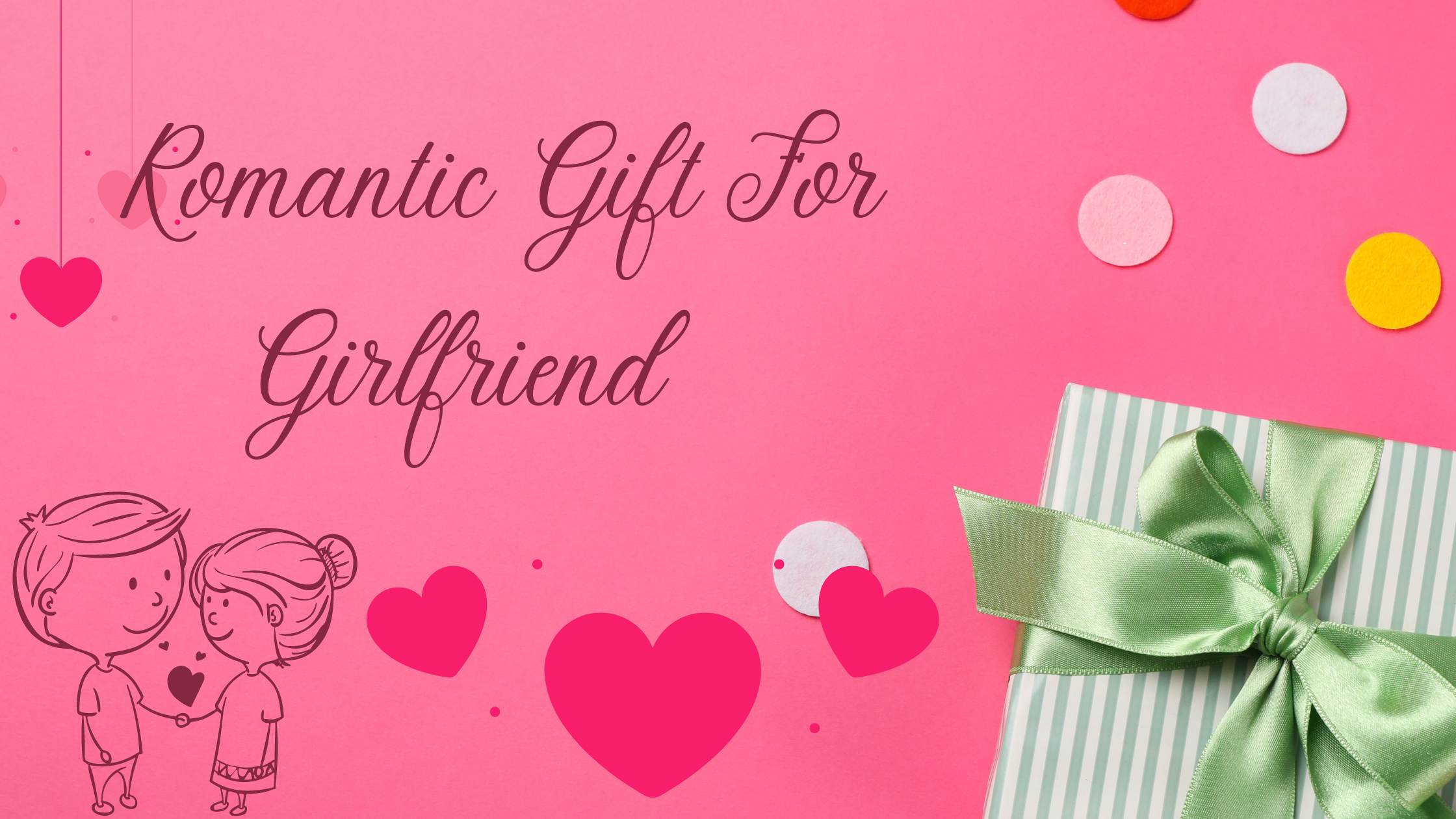 10 Unique Romantic Gift Ideas For Girlfriend