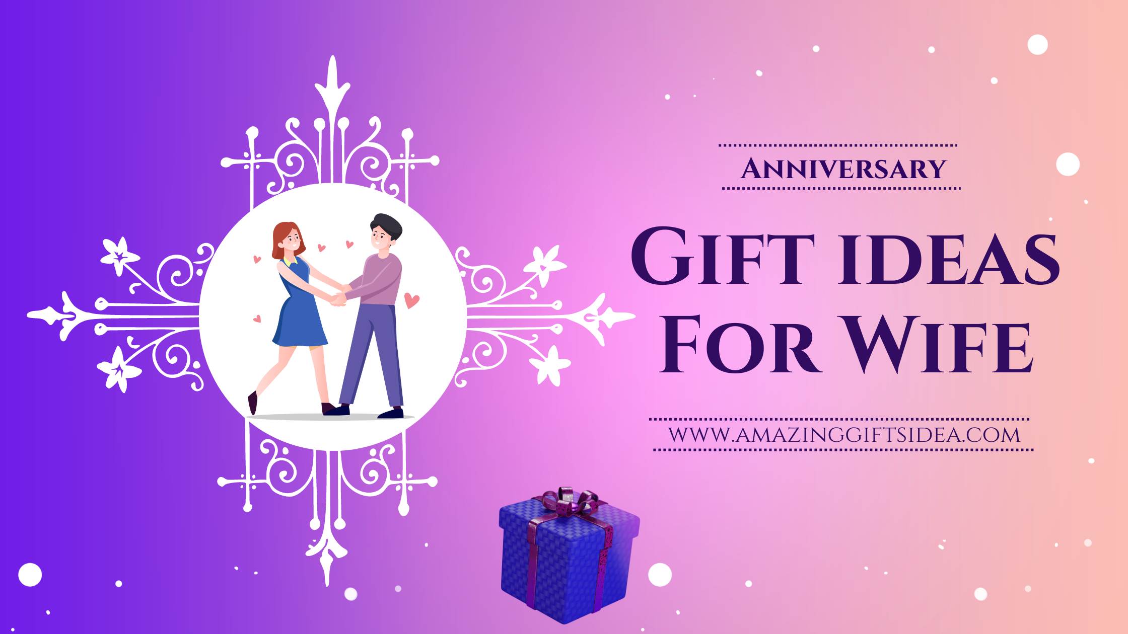 8 Unique Anniversary Gift Ideas For Wife To Impress Her