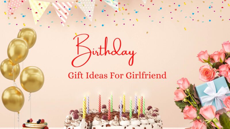 10 Unique Romantic Birthday Gift Ideas For A Girlfriend