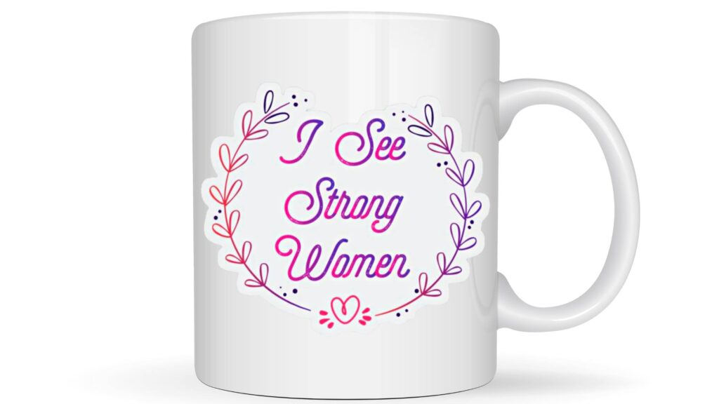 "I See Strong Women" Personalized Mug
