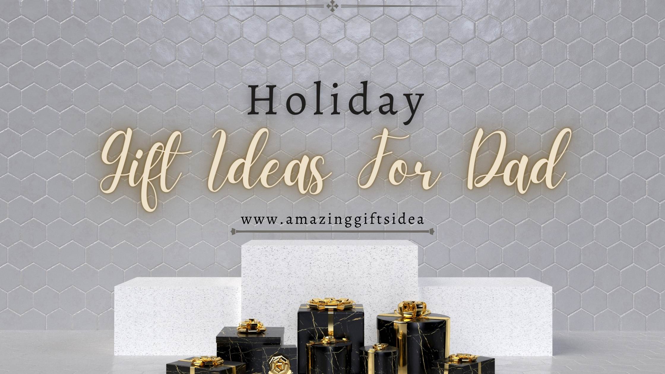 Best Holiday Gifts Ideas For Dad That Will Arrive On Time