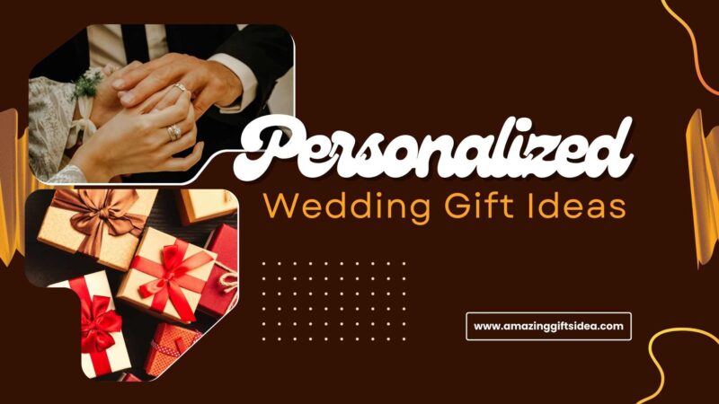 10 Personalized Wedding Gift Ideas That Would Make The Couple Feel More Special