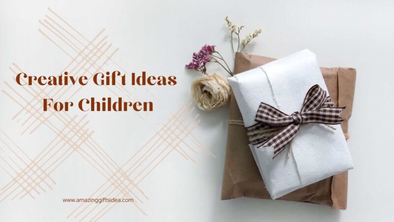 5 Creative Gifts Ideas For Children That Will Encourage Their Imagination